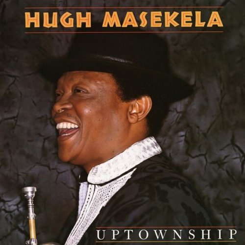 Hugh Masekela - Uptownship (1989)