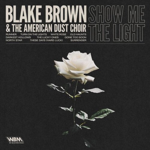 Blake Brown & the American Dust Choir - Show Me The Light (2024)