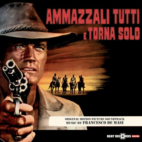 Francesco De Masi - Ammazzali tutti e torna solo -  Kill Them All and Come Back Alone (Original Motion Picture Soundtrack) (2024) [Hi-Res]