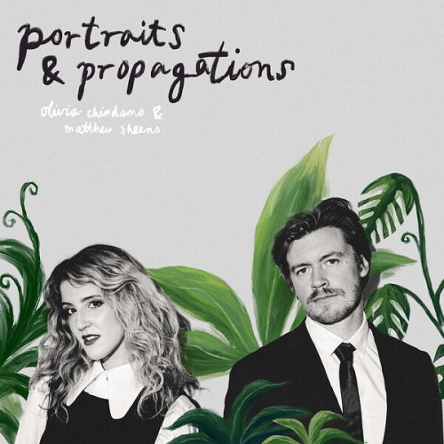 Olivia Chindamo and Matthew Sheens - Portraits & Propagations (2024) [Hi-Res]