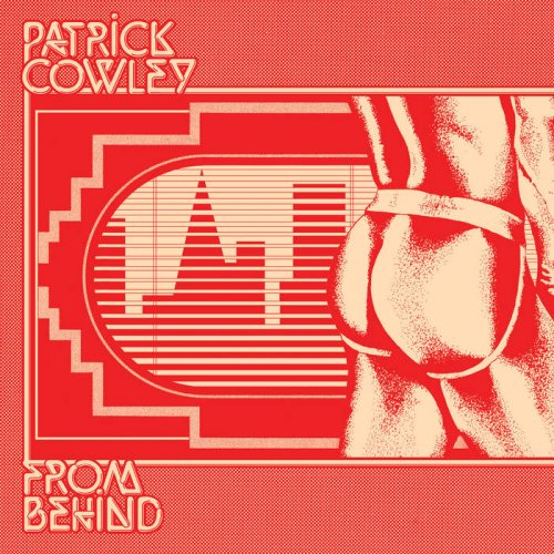 Patrick Cowley - From Behind (2024)