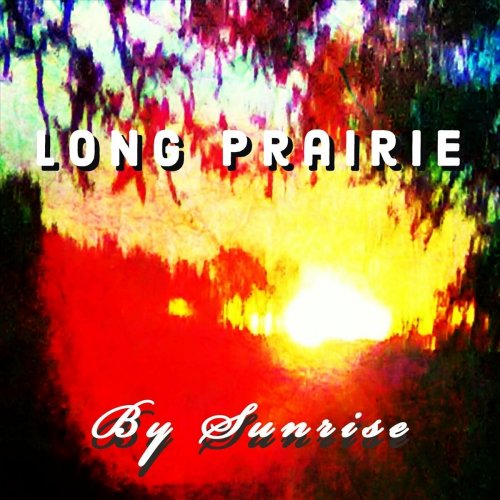 Long Prairie - By Sunrise (2024)