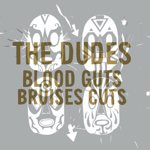 The Dudes - Blood Guts Bruises Cuts (2009)