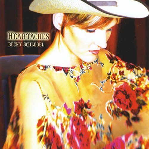 Becky Schlegel - Heartaches (2008)