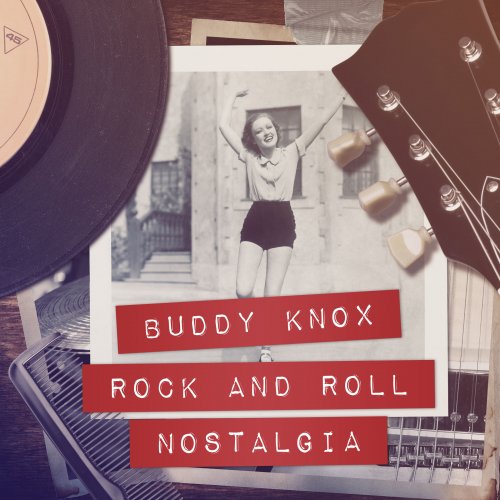 Buddy Knox - Rock and Roll Nostalgia (2015)