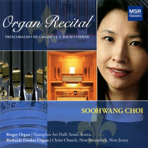 Soohwang Choi - J.S. Bach, Frescobaldi, De Grigny and Vierne: Organ Music (2010)