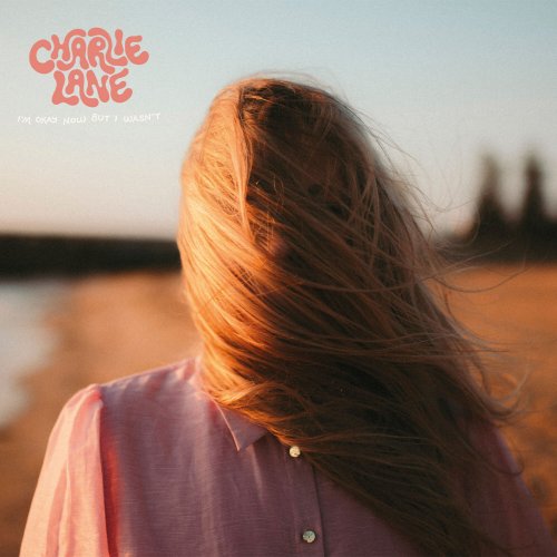 Charlie Lane - I'm Okay Now But I Wasn't (2024)