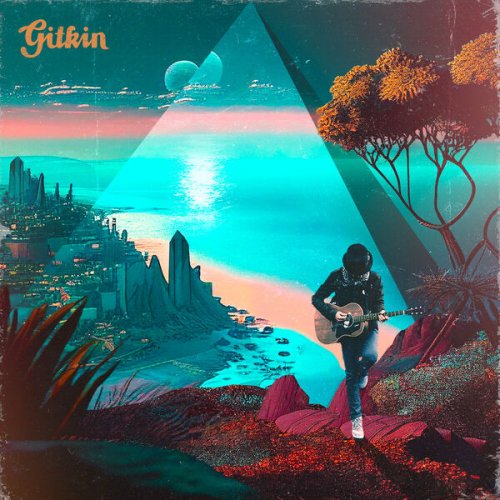 Gitkin - Nowhere To Go But Everywhere (2023)