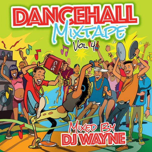 VA - Dancehall Mix Tape Vol 4 (Mixed By DJ Wayne) (2024)