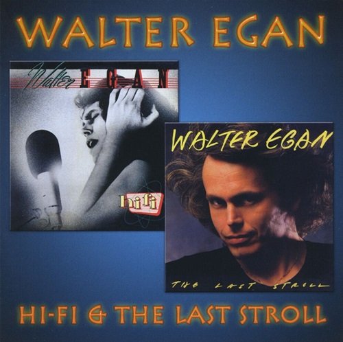 Walter Egan - HiFi / The Last Stroll (2005)