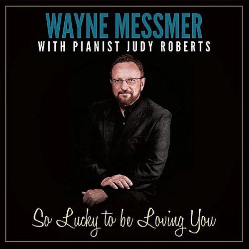 Wayne Messmer - So Lucky to Be Loving You (2011)