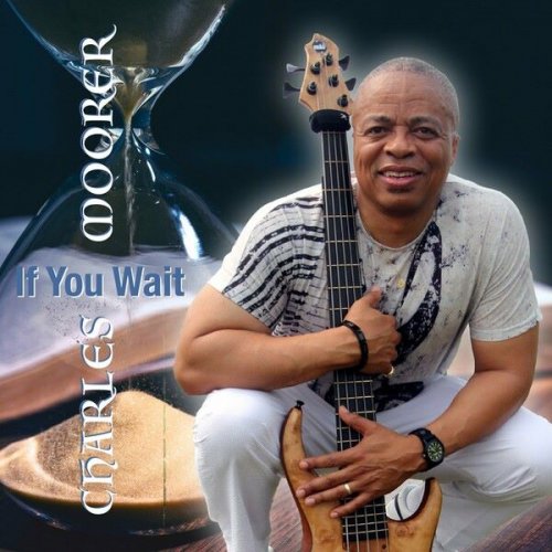 Charles Moorer - If You Wait (2024)