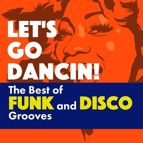 Various Artists - Let's Go Dancin!: The Best of Funk and Disco Grooves (2021)