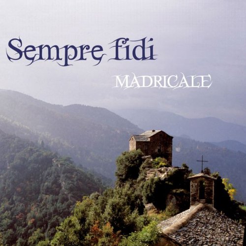 Madricale - Sempre fidi (Canti sacri è prufani di Corsica) (2015) [Hi-Res]