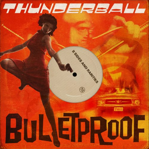 Thunderball - Bulletproof: B-Sides and Rarities (2017)