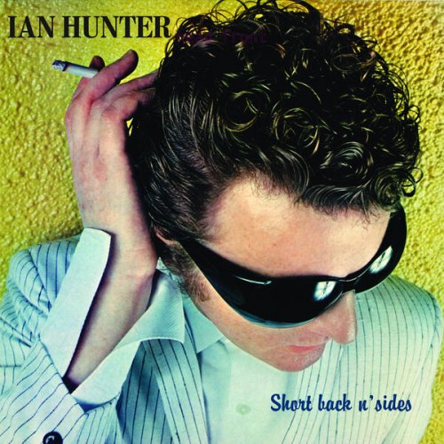 Ian Hunter - Short Back n' Sides (2024 Expanded Edition) (1981)