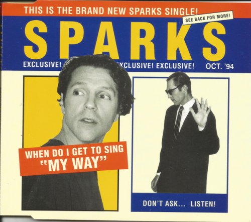 Sparks - When Do I Get To Sing "My Way" (1994)