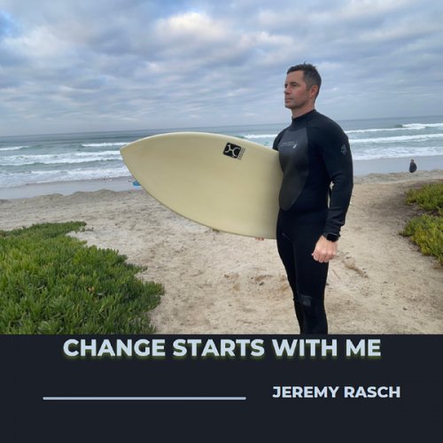 Jeremy Rasch - Change Starts with Me (2024)