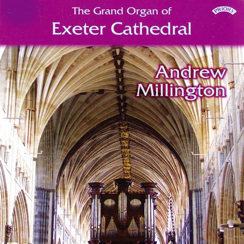 Andrew Millington - The Grand Organ of Exeter Cathedral (2011)