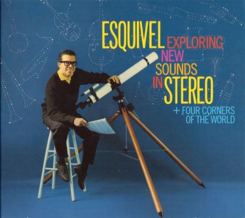 Esquivel - Exploring New Sounds In Stereo + Four Corners Of The World (2017)