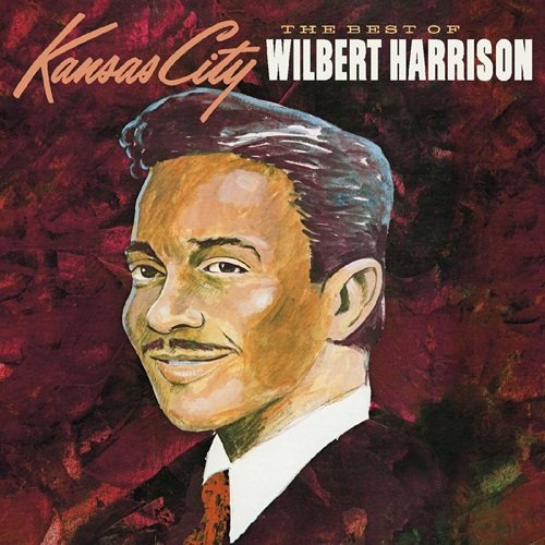 Wilbert Harrison - Kansas City: The Best of Wilbert Harrison (2021)