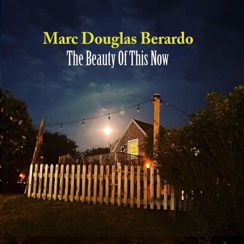 Marc Douglas Berardo - The Beauty Of This Now (2024)