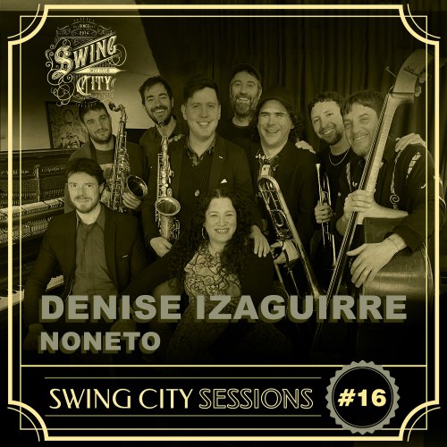 Denise Izaguirre Noneto - Swing City Sessions #16 (2024) Hi Res