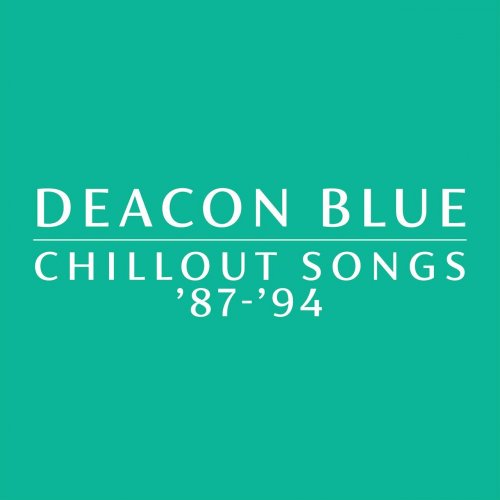 Deacon Blue - Chillout Songs '87-'94 (2024)