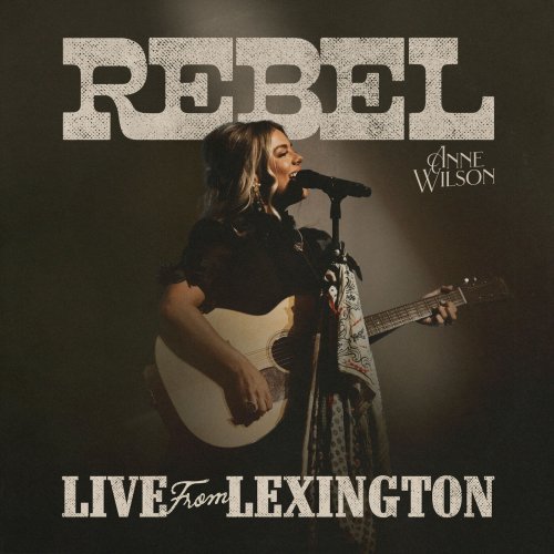 Anne Wilson - REBEL (Live From Lexington) (2024) Hi-Res