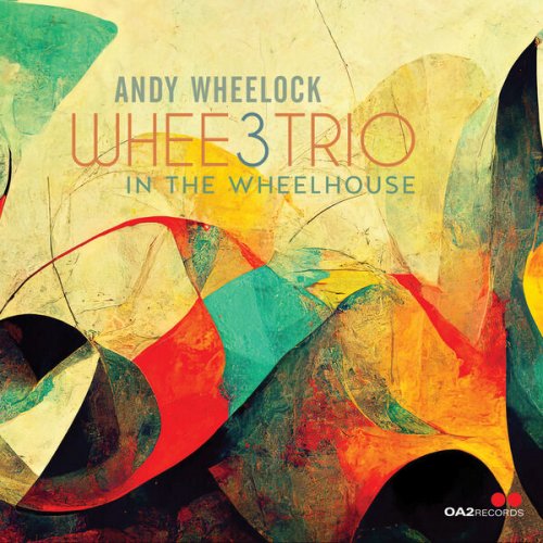 Andy Wheelock - WHEE3Trio: In the Wheelhouse (2024) [Hi-Res]