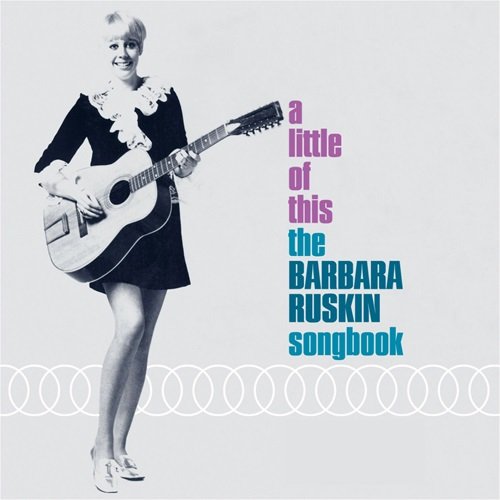 Barbara Ruskin - A Little of This: The Barbara Ruskin Songbook (2004)