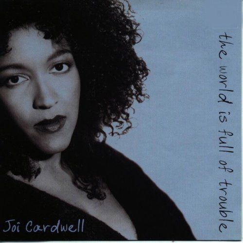 Joi Cardwell - The World is Full of Trouble (1995)