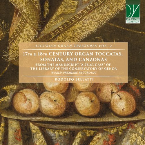 Rodolfo Bellatti - 17th & 18th Century Organ Toccatas, Sonatas, and Canzonas (2024)