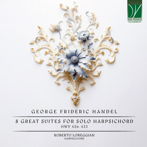 Roberto Loreggian - Handel: 8 Great Suites for Solo Harpsichord (HWV 426-433) (2024)