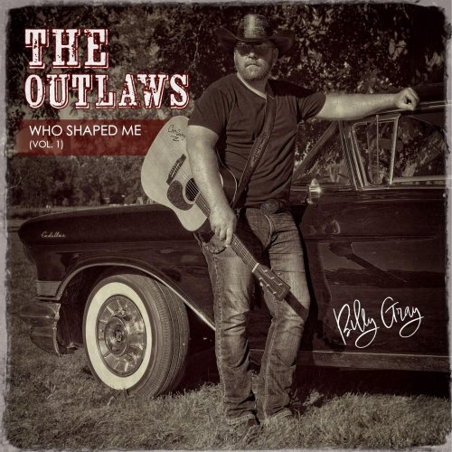 Billy Gray Music - The Outlaws Who Shaped Me, Vol. 1 (2024)