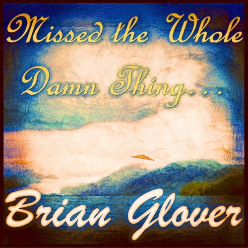 Brian Glover - Missed the Whole Damn Thing... (2024)