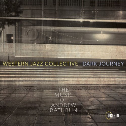 Western Jazz Collective - Dark Journey: The Music of Andrew Rathbun (2024)