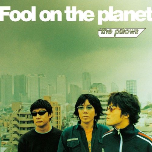 The Pillows - Fool on the Planet (2001)