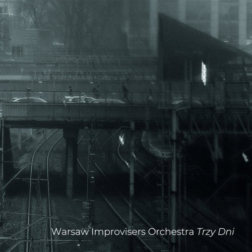 Warsaw Improvisers Orchestra - Trzy Dni (2024)