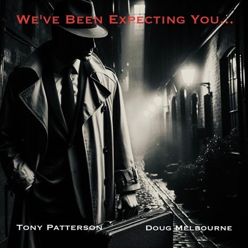 Tony Patterson & Doug Melbourne - We've Been Expecting You... (2024) Hi-Res