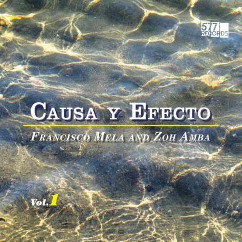 Francisco Mela and Zoh Amba - Causa y Efecto, Vol. 1 (2024) [Hi-Res]