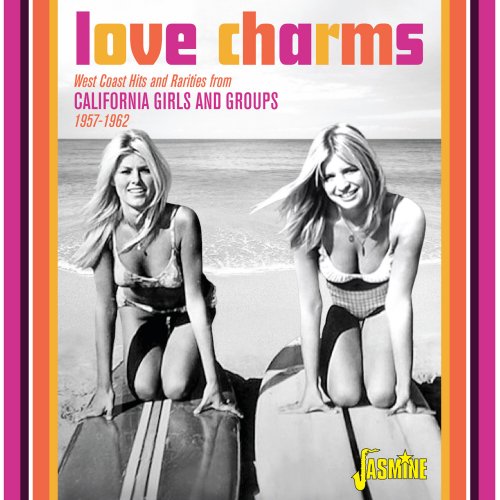 Various - Love Charms: West Coast Hits and Rarities from California Girls and Groups (1957 - 1962) (2014)