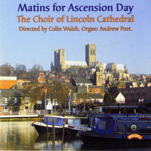 Andrew Post, The Choir of Lincoln Cathedral, Colin Walsh - Matins for Ascension Day (1993)