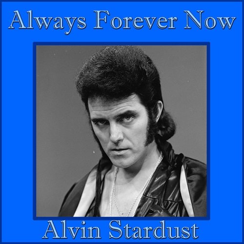 Alvin Stardust - Always Forever Now (2016)