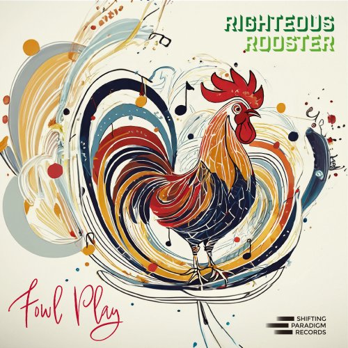 Righteous Rooster - Fowl Play (2024)