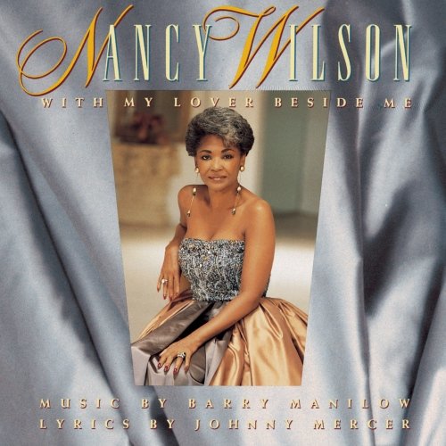 Nancy Wilson - With My Lover Beside Me Music By Barry Manilow Lyrics By Johnny Mercer (1991)