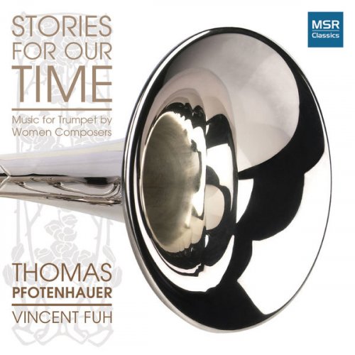 Thomas Pfotenhauer & Vincent Fuh - Stories For Our Time - Music for Trumpet by Women Composers (2017)