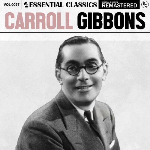 Carroll Gibbons - Essential Classics, Vol. 97: Carroll Gibbons (2024)