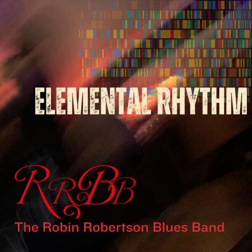 The Robin Robertson Blues Band - Elemental Rhythm (2023)