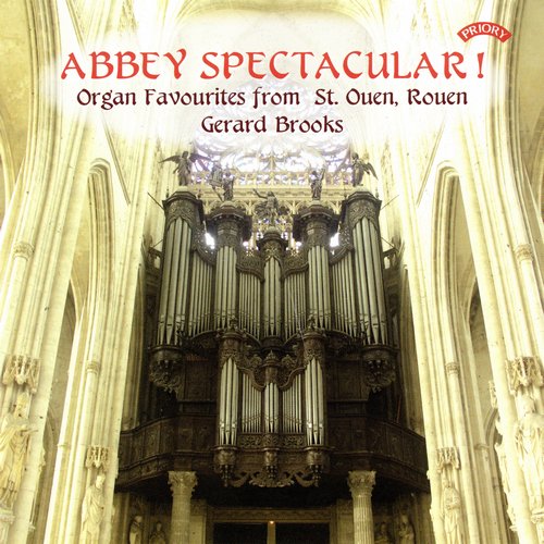 Gerard Brooks - Abbey Spectacular! Organ Favourites from St.Ouen, Rouen (2007)